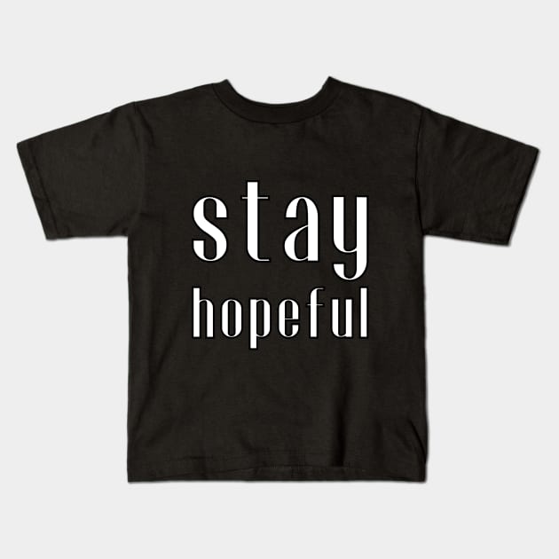 stay hopeful Kids T-Shirt by UnCoverDesign